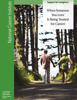 When Someone You Love Is Being Treated for Cancer de National Cancer Institute