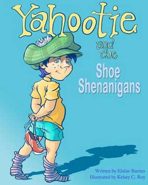 Yahootie and the Shoe Shenanigans de Elaine Barnes