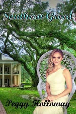 Southern Greed de Peggy L. Holloway