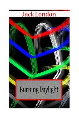 Burning Daylight de Jack London