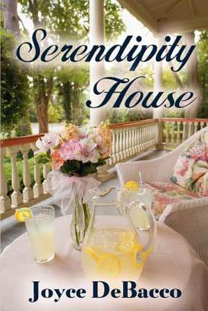 Serendipity House de Joyce Debacco