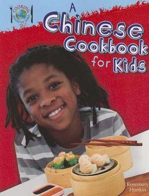 A Chinese Cookbook for Kids de Rosemary Hankin