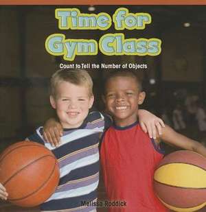 Time for Gym Class: Count to Tell the Number of Objects de Melissa Roddick