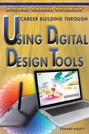 Career Building Through Using Digital Design Tools de Edward Willett