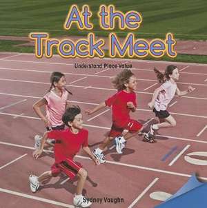 At the Track Meet: Understand Place Value de Sydney Vaughn