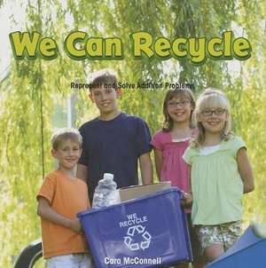 We Can Recycle: Represent and Solve Addition Problems de Cara McConnell