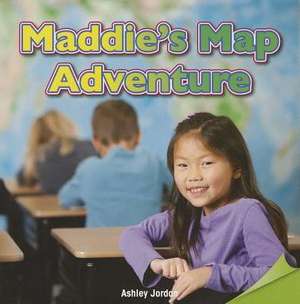 Maddie's Map Adventure de Ashley Jordan