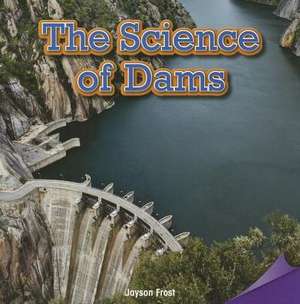 The Science of Dams de Jayson Frost