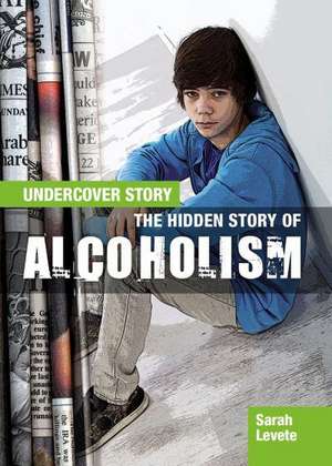 The Hidden Story of Alcoholism de Ella Newell