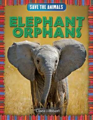 Elephant Orphans de Clare Hibbert