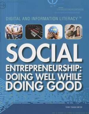 Social Entrepreneurship: Doing Well While Doing Good de Terry Teague Meyer