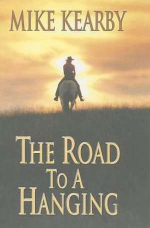 The Road to a Hanging de Mike Kearby