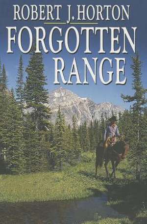 Forgotten Range de Robert J. Horton