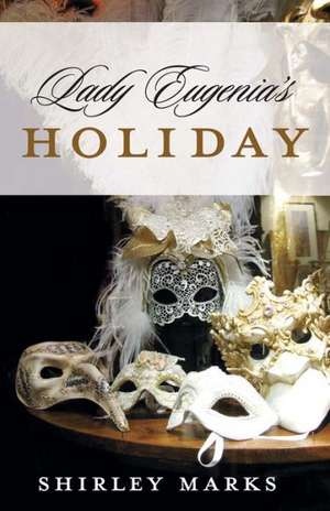 Lady Eugenia's Holiday de Shirley Marks