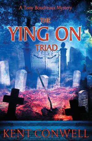 The Ying on Triad: A Tony Boudreaux Mystery de Kent Conwell