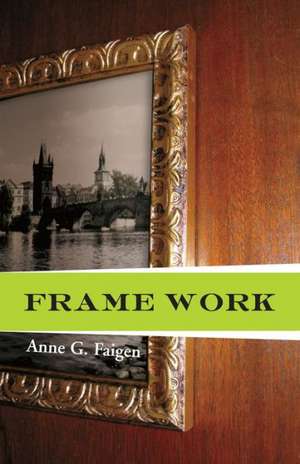 Frame Work de Anne G. Faigen