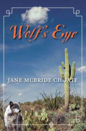 Wolf's Eye de Jane McBride Choate