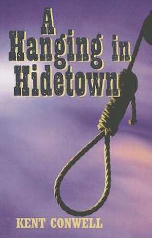 A Hanging in Hidetown de Kent Conwell