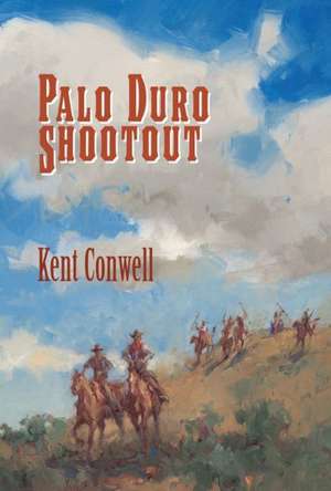 Palo Duro Shootout de Kent Conwell