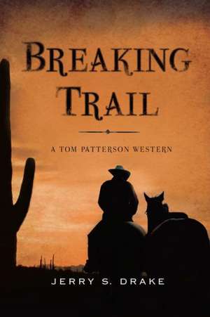 Breaking Trail de Jerry S. Drake