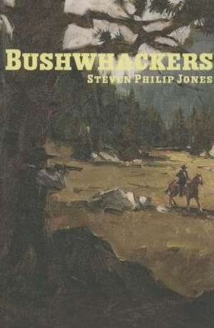 The Bushwhackers de Steven Phillip Jones