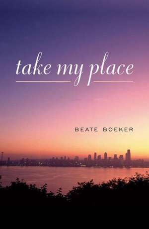 Take My Place de Beate Boeker