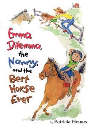 Emma Dilemma, the Nanny, and the Best Horse Ever de Patricia Hermes