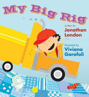 My Big Rig de Jonathan London