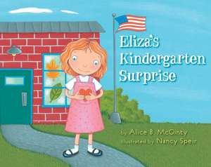 Eliza's Kindergarten Surprise de Alice B. McGinty