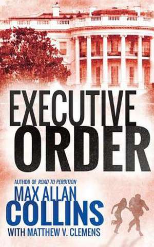 Executive Order de Max Allan Collins