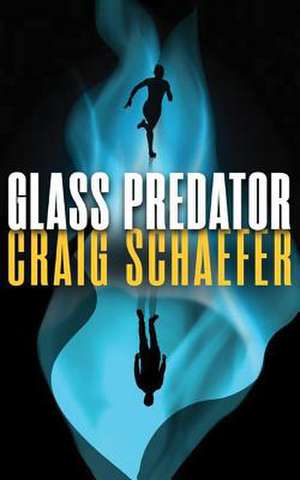 Glass Predator de Craig Schaefer