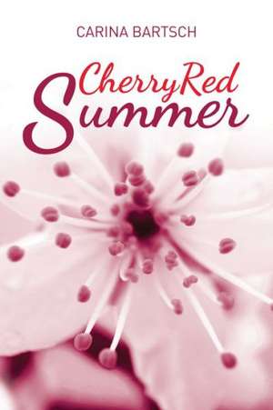 Cherry Red Summer de Carina Bartsch