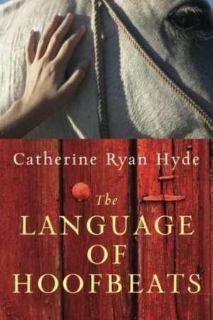 The Language of Hoofbeats de Catherine Ryan Hyde