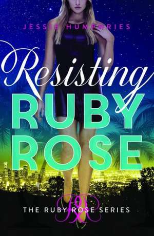 Resisting Ruby Rose de Jessie Humphries