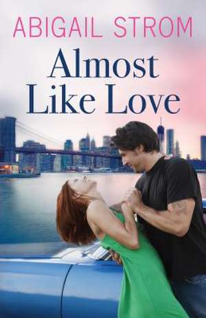 Almost Like Love de Abigail Strom