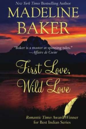 First Love, Wild Love de Madeline Baker