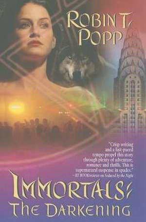 Immortals: The Darkening de Robin T Popp