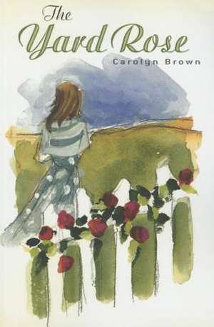 The Yard Rose de Carolyn Brown