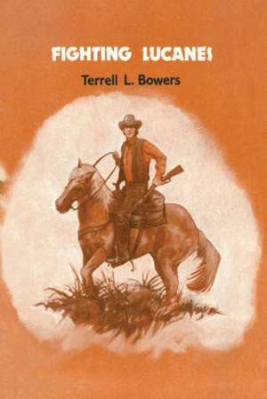 Fighting Lucanes de Terrell L. Bowers