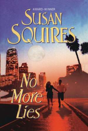 No More Lies de Susan Squires