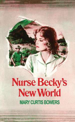 Nurse Becky's New World de Mary Curtis Bowers