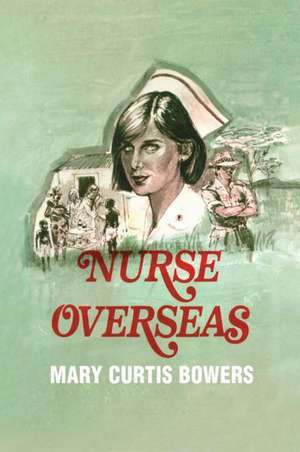 Nurse Overseas de Mary Curtis Bowers