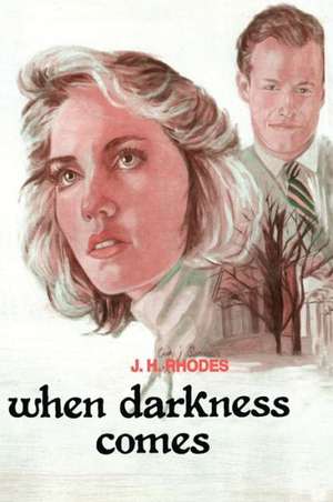 When Darkness Comes de J. H. Rhodes