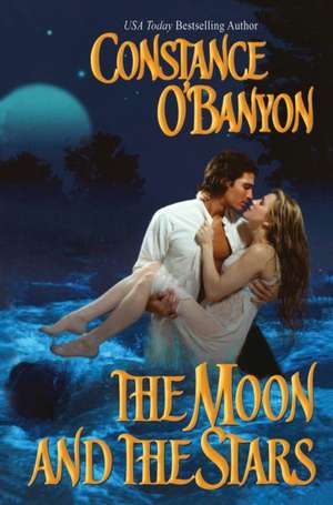 The Moon and Stars de Constance O'Banyon