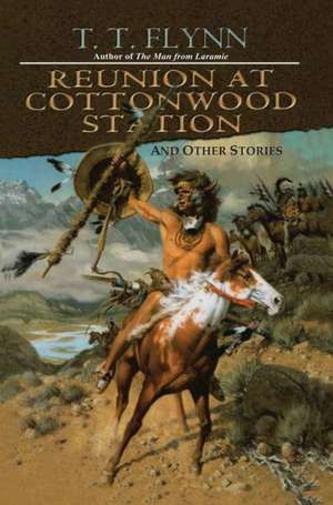 Reunion at Cottonwood Station de T. T. Flynn