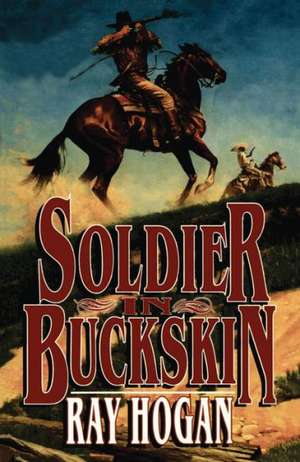 Soldier in Buckskin de Ray Hogan