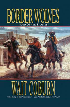 Border Wolves de Walt Coburn