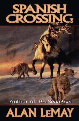 Spanish Crossing de Alan LeMay