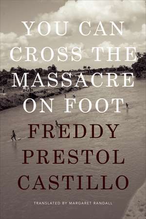 You Can Cross the Massacre on Foot de Freddy Prestol Castill