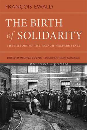 The Birth of Solidarity – The History of the French Welfare State de François Ewald